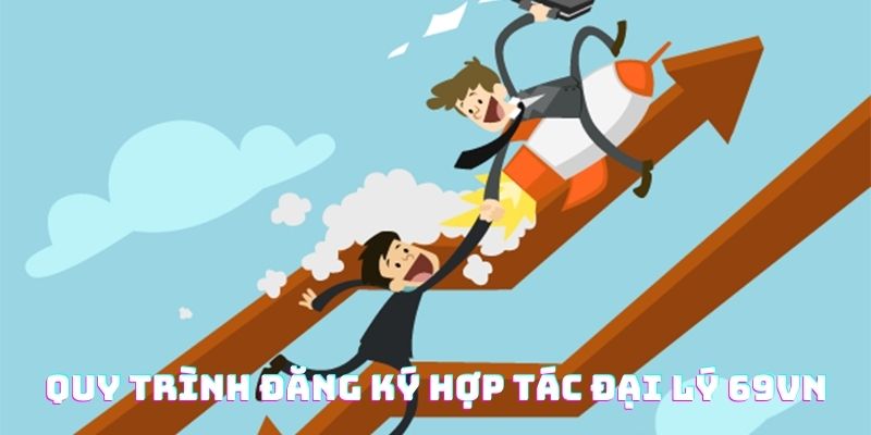 Quy trình đăng ký hợp tác đại lý 69Vn siêu dễ