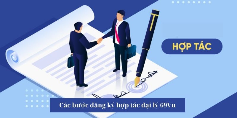 Các bước để đăng ký thành đối tác đại lý 69Vn