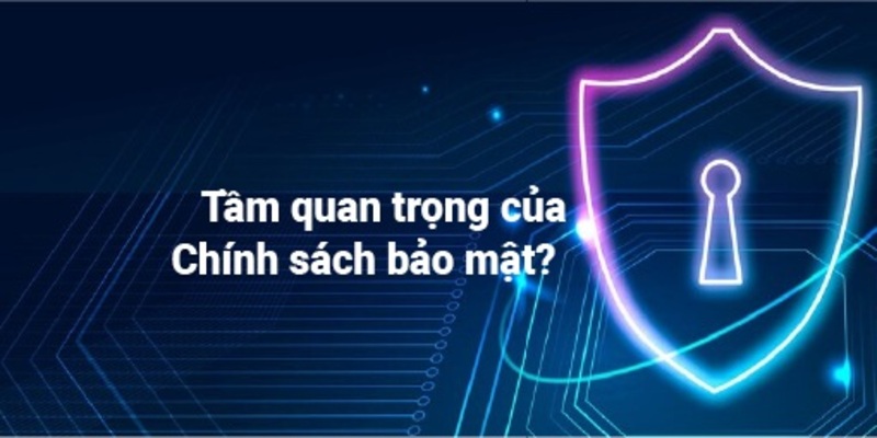 Tìm hiểu về tầm quan trọng của chính sách bảo mật cùng 69VN