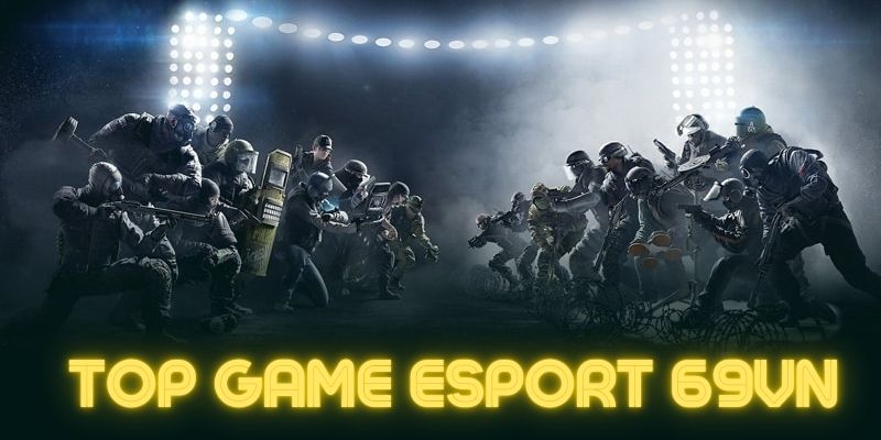 Khám phá danh sách game Esport 69vn cực cuốn