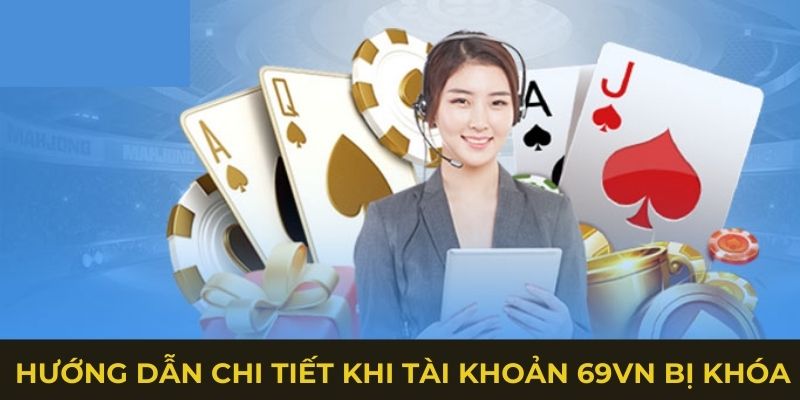 Hướng dẫn chi tiết khi tài khoản 69vn bị khóa