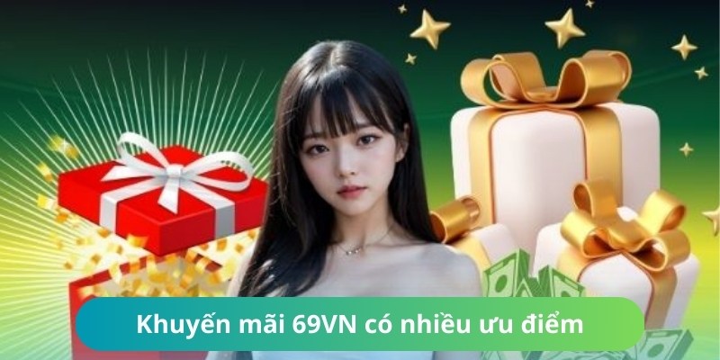 Hệ thống khuyến mãi 69VN có nhiều điểm mạnh