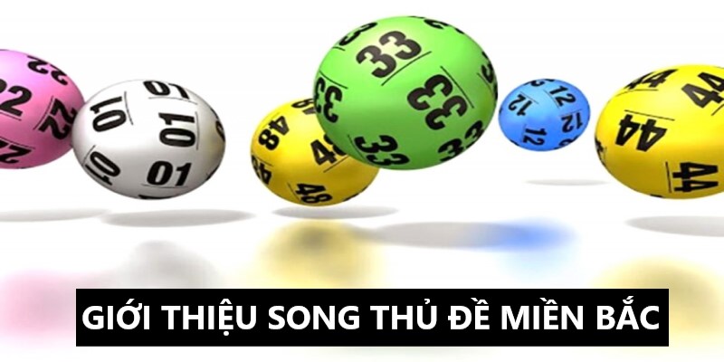 Song thủ đề miền Bắc và những thông tin liên quan 