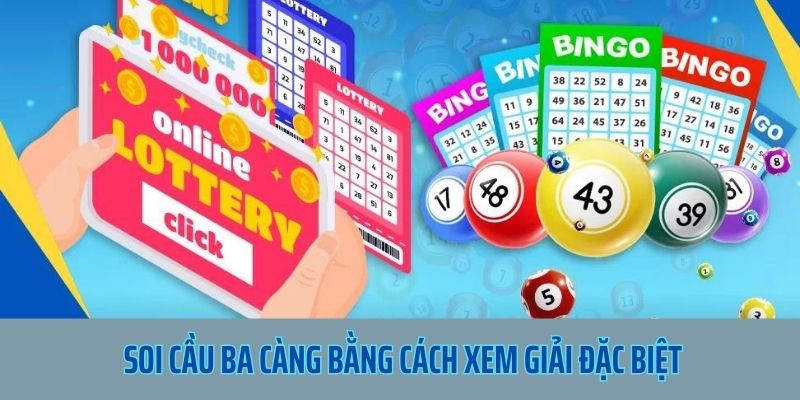 Soi cầu ba càng bằng cách xem giải đặc biệt 