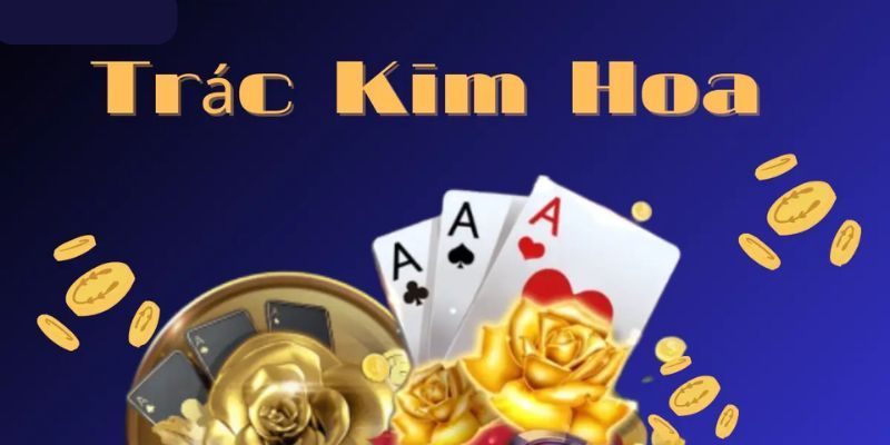 Trác Kim Hoa đang rất hút khách tại cổng game